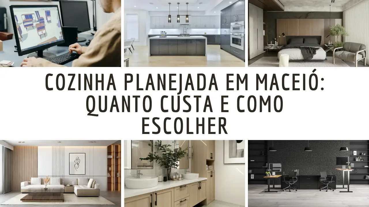 Descubra quanto custa uma cozinha planejada em Maceió e veja dicas práticas para escolher o melhor projeto.