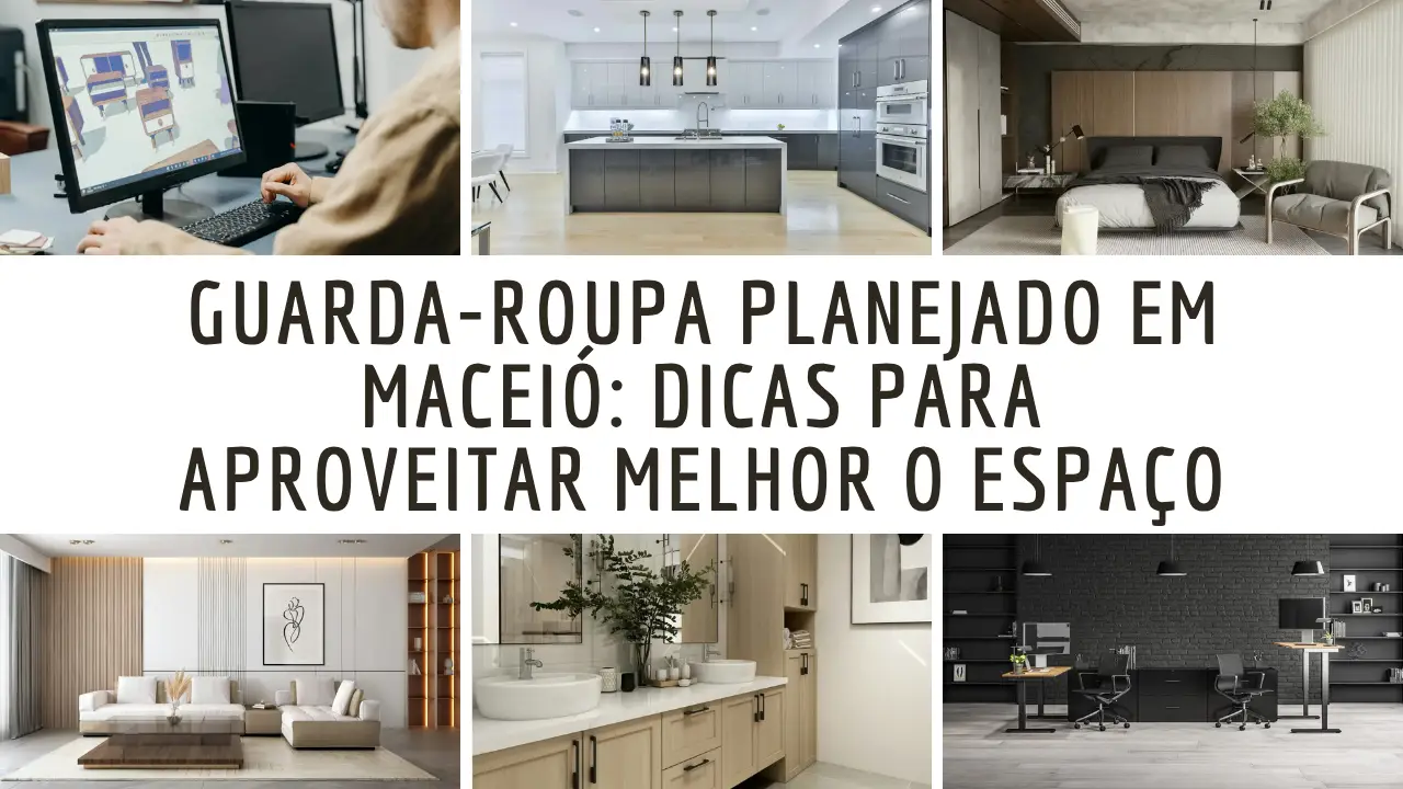 Veja como planejar um guarda-roupa em Maceió e aproveite melhor o espaço com organização, funcionalidade e estilo