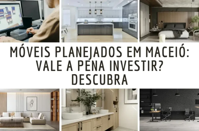 Móveis Planejados em Maceió: Vale a Pena Investir? Descubra